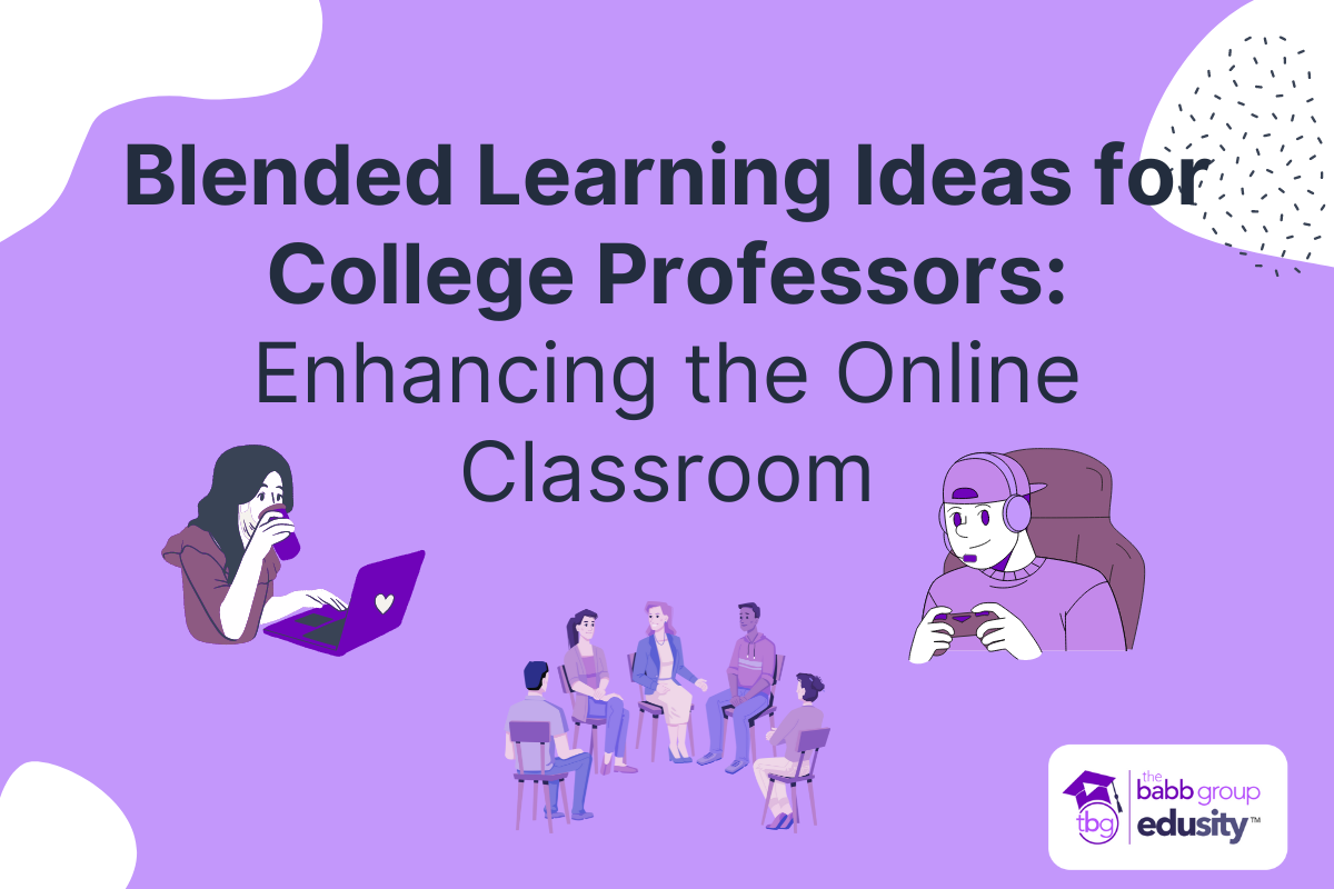 Blended Learning Ideas for College Professors: Enhancing the Online Classroom